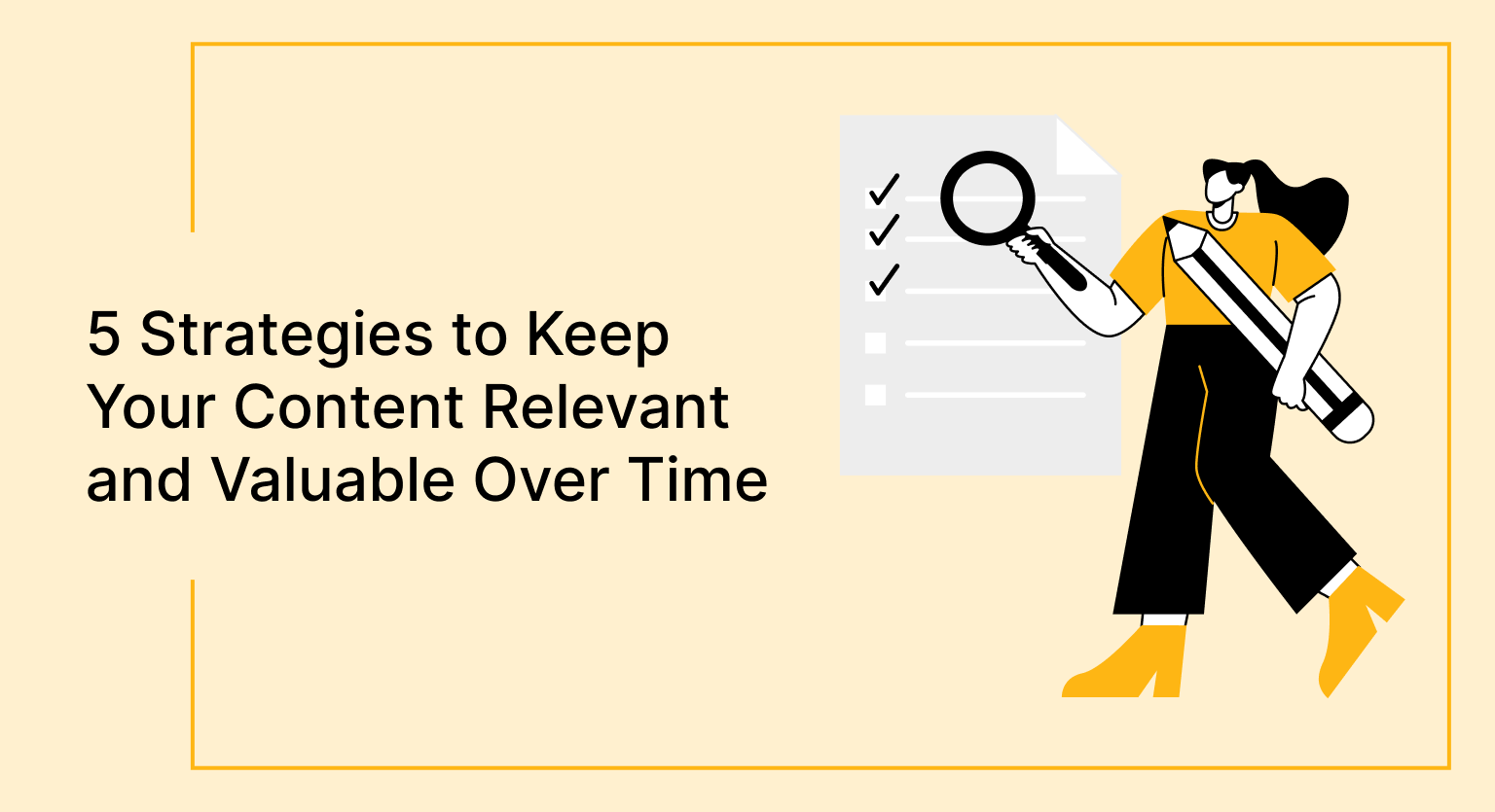 5 Strategies to Keep Your Content Relevant and Valuable Over Time