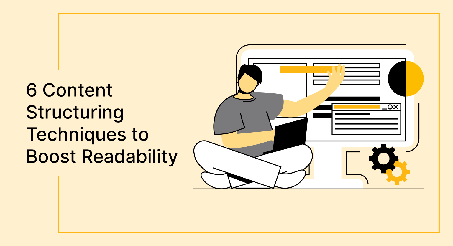 6 Content Structuring Techniques to Boost Readability