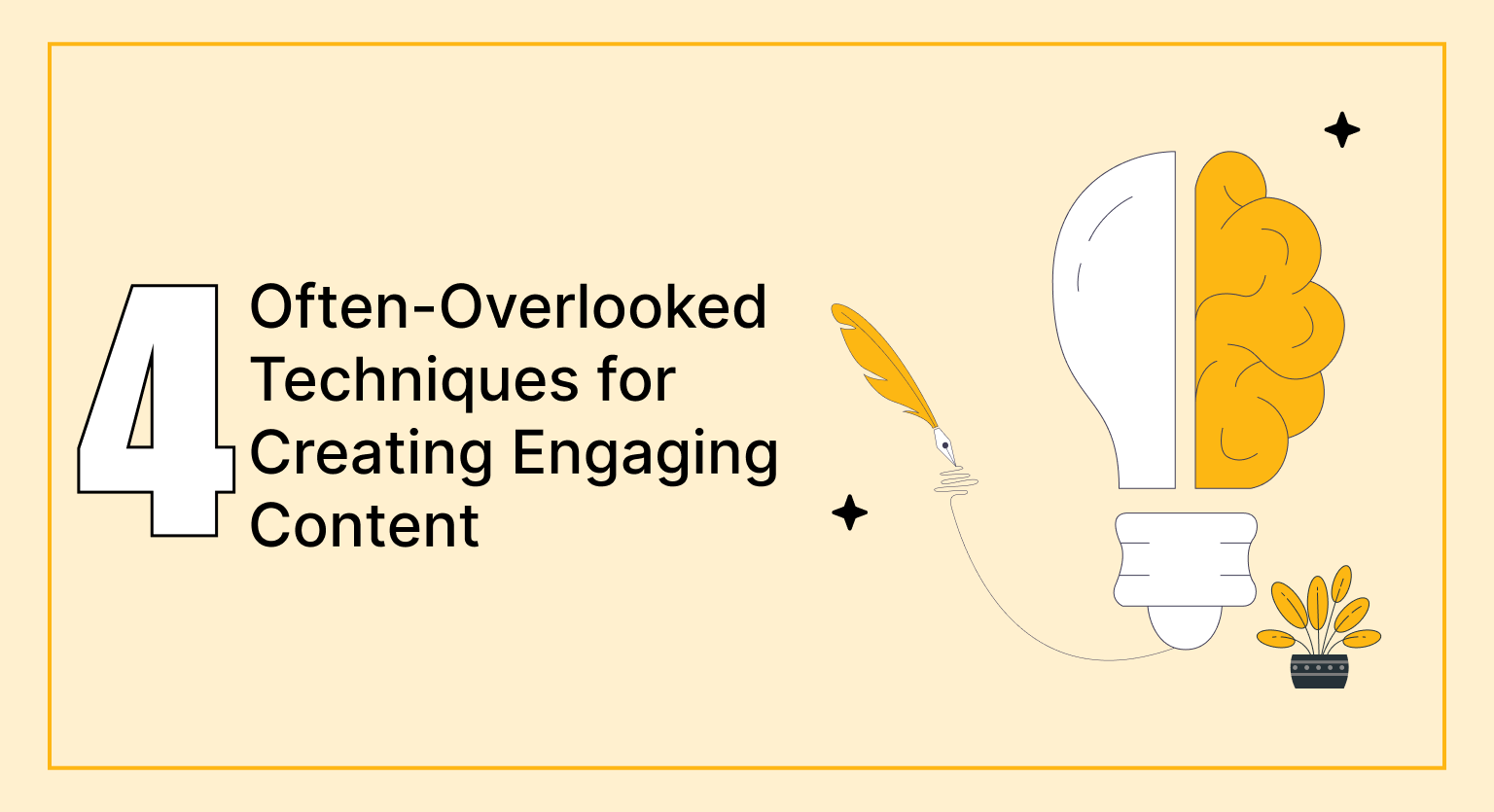 The 4 Often-Overlooked Techniques for Creating Engaging Content
